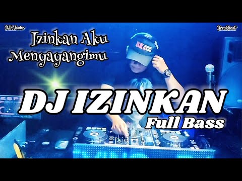 DJ IZINKAN AKU MENYAYANGIMU FULL BASS DJK JUNIOR LATEST