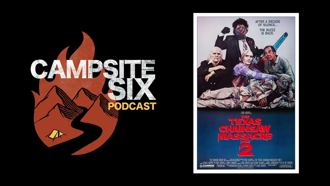Campsite Six Podcast: S2 Episode 25: The Texas Chainsaw Massacre 2 (1986)