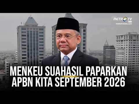 BREAKING NEWS - MENKEU SUAHASIL PAPARKAN APBN KITA EDISI SEPTEMBER 2026 [17/9/26]