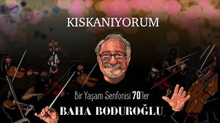 Baha Boduroğlu - Kıskanıyorum Bir Yaşam Senfonisi 70Ler