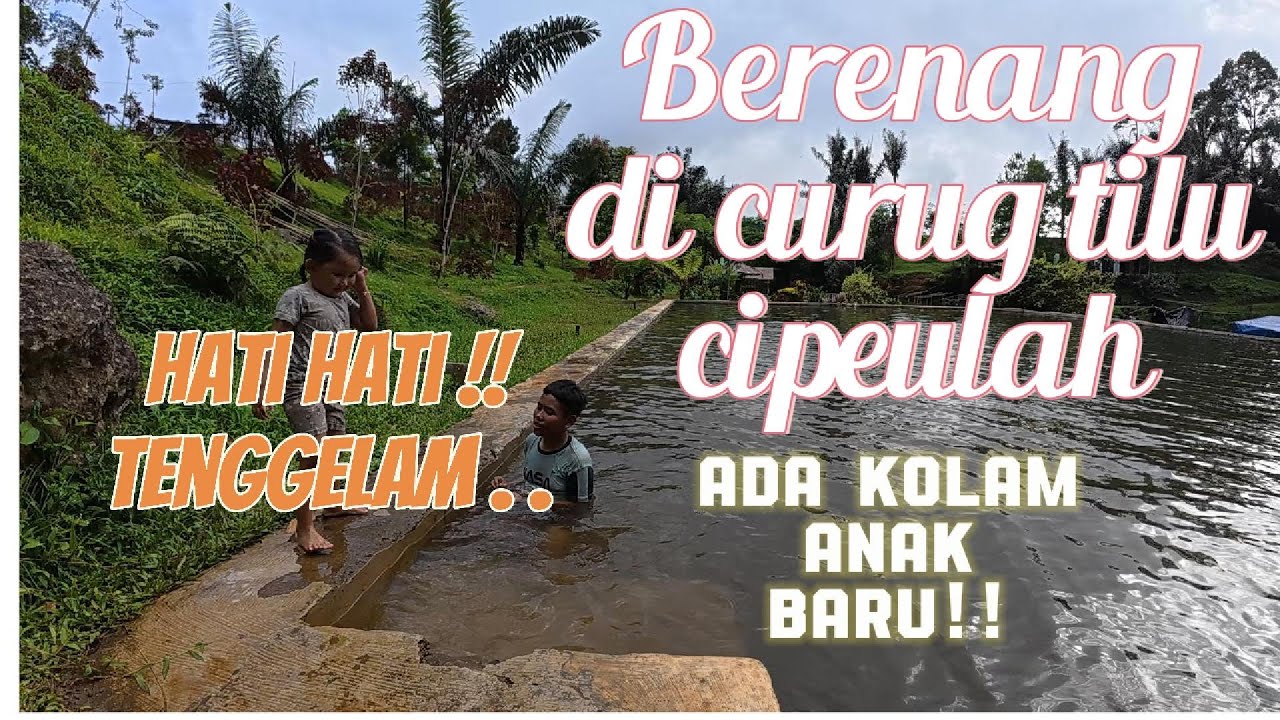 Berenang di Curug Tilu cipeulah ada kolam anak baru . .