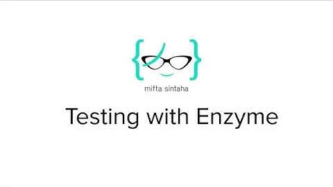 ReactJS for Beginners - 11: Testing with Enzyme