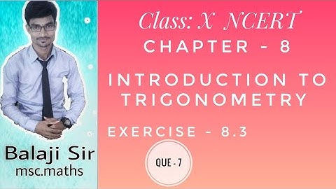 Exercise: 8.3 Q7. Class: X. Chapter: 8: Introduction To Trigonometry. NCERT  Mathematics.