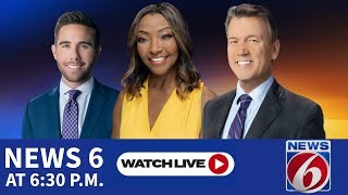 LIVE: News 6 at 6:30 p.m.