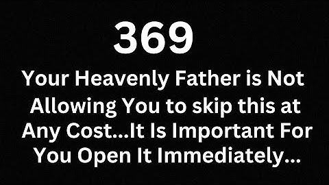 369 Your Angel is not allowing you to Skip This message at any cost. Open it Soon. #jesuslordsays