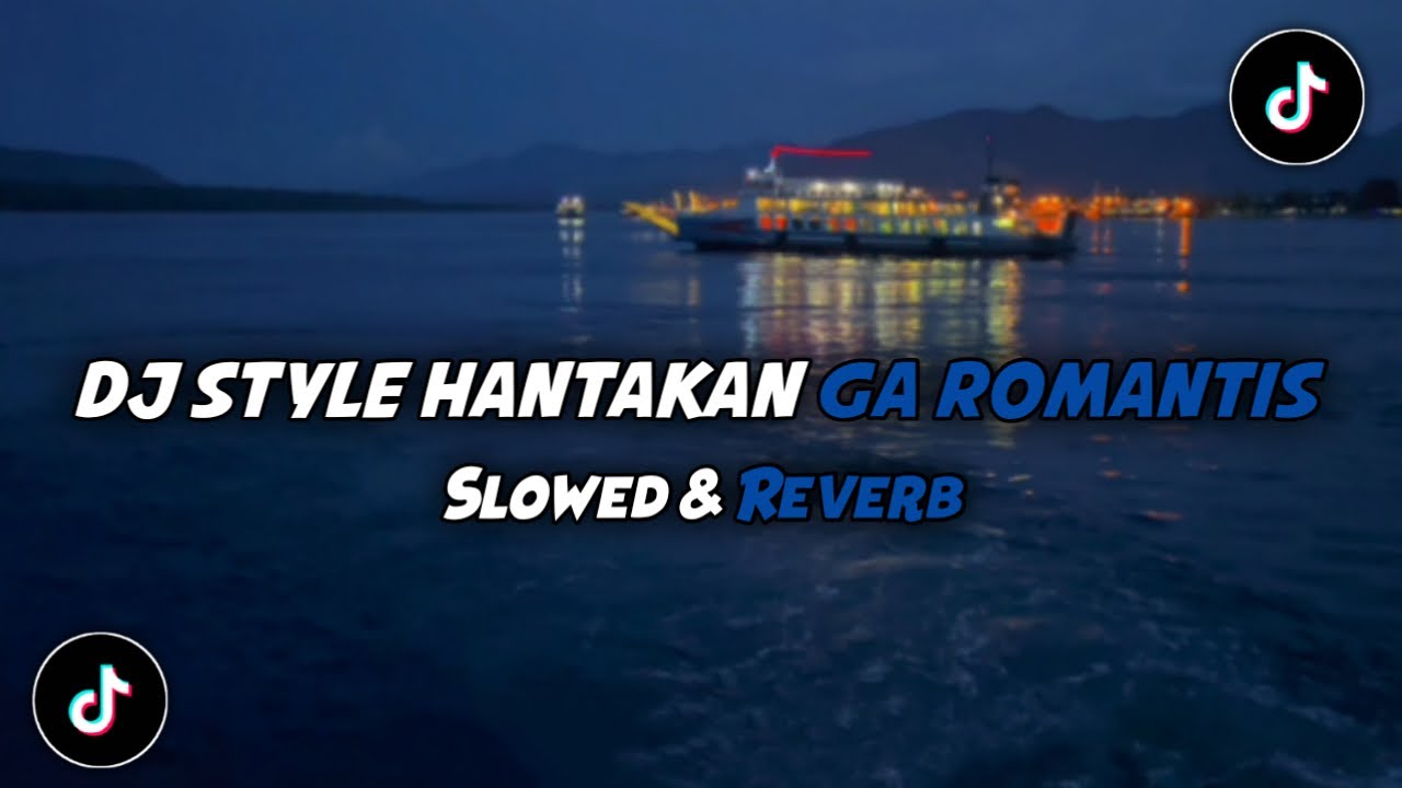 DJ Style Hantakan Ga Romantis (Slowed & Reverb) || Viral Tiktok 2023