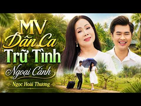 MV Dân Ca Trữ Tình Ngoại Cảnh Ngọt Ngào Nhất Của NGỌC HOÀI THƯƠNG - Nhạc Miền Tây Hay Quên Lối Về