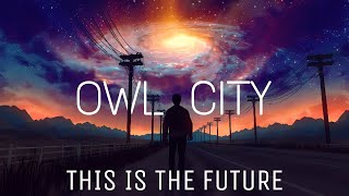 Owl City - This is The Future (Lyrics) #owlcity