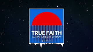 Deep Emotion & Dani Corbalan - True Faith (Extended Mix)