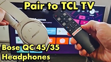 Bose QC 45/35 Headphones: How to Connect to TCL Smart TV (Bluetooth Connection)