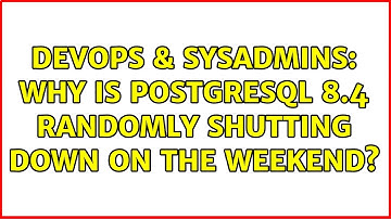DevOps & SysAdmins: Why is postgresql 8.4 randomly shutting down on the weekend?