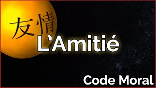 L'Amitié // Code Moral