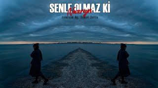 Nazryn - SENLE OLMAZ Kİ (Samet Zorlu Remix)