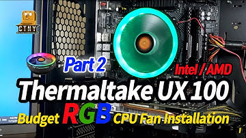 Thermaltake UX100 Budget RGB CPU Fan Installation -Part 2 (Intel /AMD)
