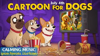 Hot Dog Cartoon July 4Thanti Anxiety Music For Dogs To Calm From Fireworks & Loud Noises All Day