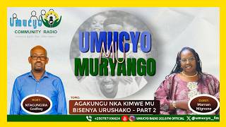 AGAKUNGU NKA KIMWE MU BISENYA UMURYANGO - PART 2 #umucyo_mu_muryango