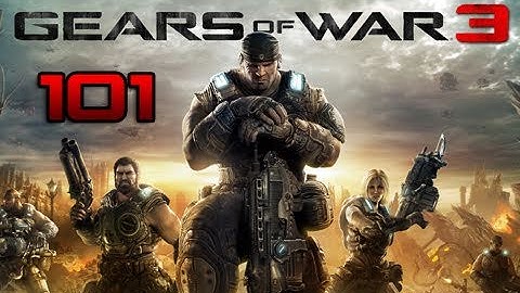 Gears of War 3 101 Guide: Episode 1 - The Basics