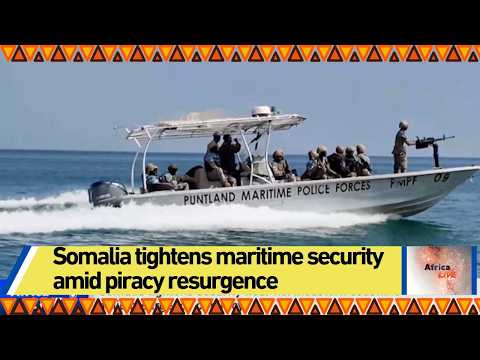 Somalia tightens maritime security amid piracy resurgence