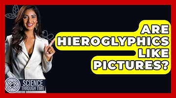 Are Hieroglyphics Like Pictures? - Science Through Time