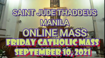 ST. JUDE THADDEUS CHURCH ONLINE LIVE NOVENA & MASS TODAY FRIDAY - SEPTEMBER 10, 2021
