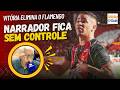 Narrador PASSOU DOS LIMITES? Veja s&oacute;! - Vit&oacute;ria 2 x 0 Flamengo