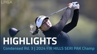 Condensed Rd. 3 | 2024 FIR HILLS SERI PAK Championship