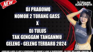 DJ PAK RIS PRABOWO NO 2 TORANG GASS X TULUS TAK GENGGAM TANGANMU X AKU RINDU SERINDUNYA 2024