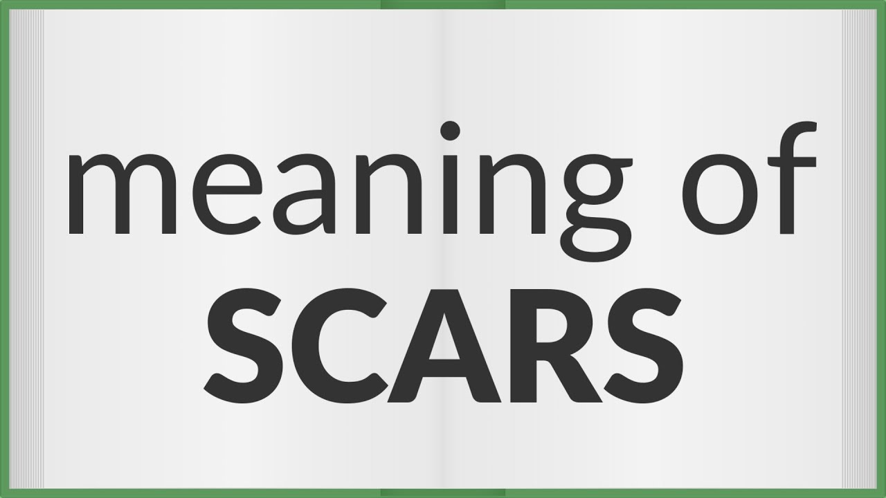 Scars meaning of Scars YouTube