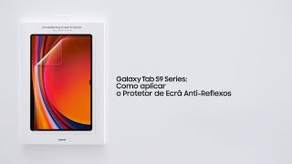 Galaxy Tab S9 Series: Como aplicar o Protetor de Ecrã Anti-Reflexos | Samsung Portugal