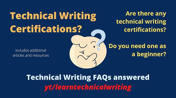 Technical Writing Certifications? Do you need one? Technical Writing FAQs answered!