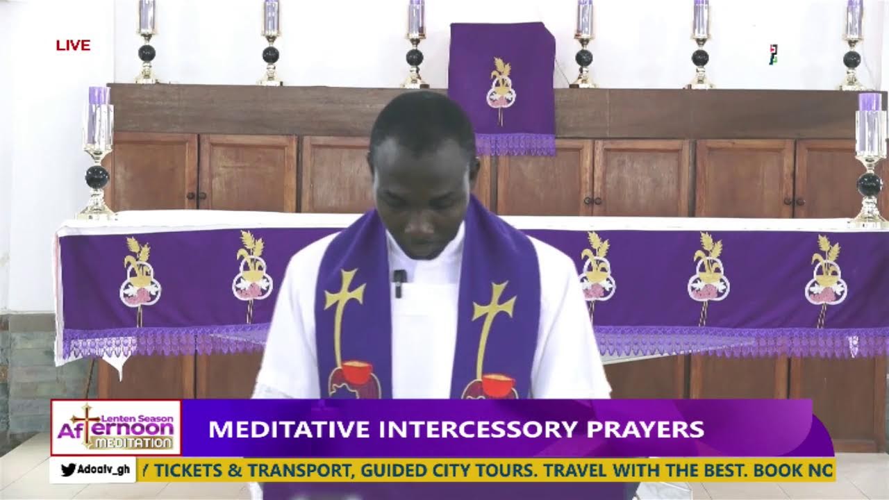 LENTEN SEASON AFTERNOON MEDITATION DAY 12 WITH REV’D FR. STEPHEN DZIFA O’RIORDAN TAY