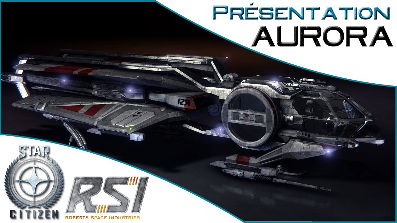 Présentation du AURORA Les vaisseaux de STAR CITIZEN [FR] YouTube