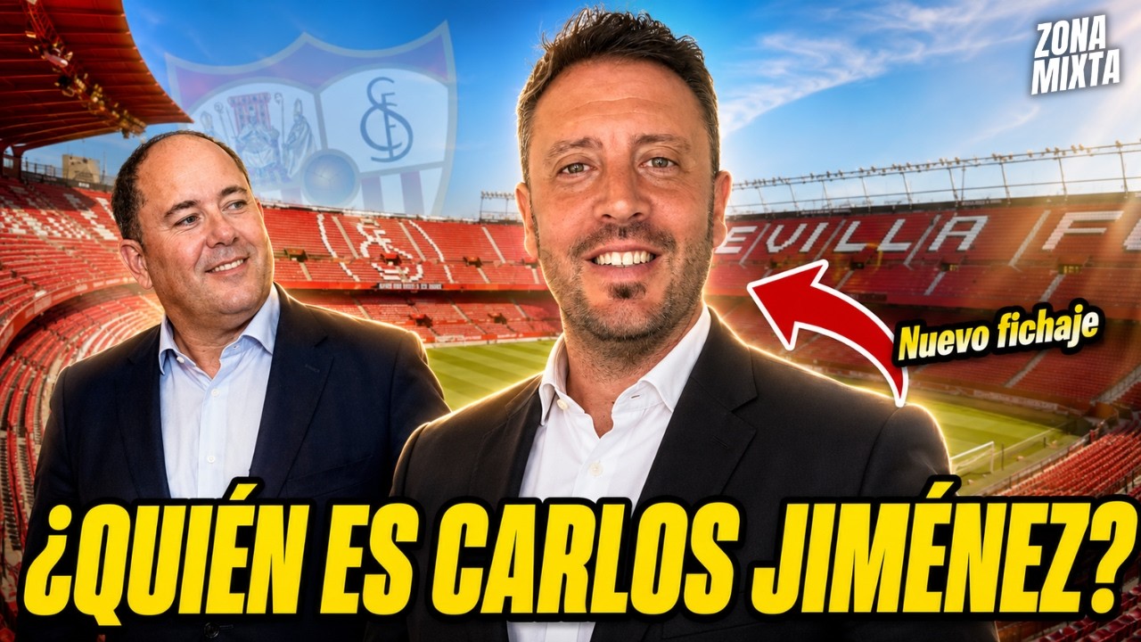 ¿QUIÉN ES CARLOS JIMÉNEZ? EL SEVILLA FC SE HACE CON UN DESCUBRIDOR PARA LA DIRECCIÓN DEPORTIVA