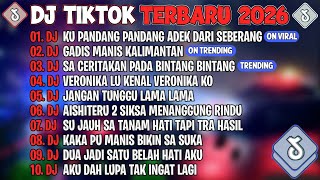 DJ TIKTOK TERBARU 2026🎵DJ KU PANDANG PANDANG ADEK DARI SEBERANG🎵DJ GADIS MANIS KALIMANTAN🎵FULL ALBUM
