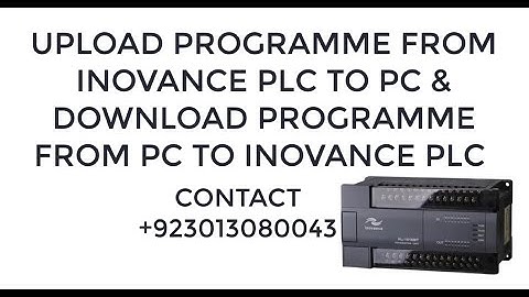UPLOAD PROGRAMME FROM INOVANCE PLC TO PC & DOWNLOAD PROGRAMME FROM PC TO INOVANCE PLC