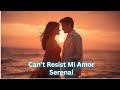Serenai Can T Resist Mi Amor Romantic Latin Pop Serenai Can T Resist Mi Amor Romantic Latin Pop