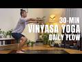 30-Min Daily Vinyasa Yoga Flow for All Levels | Full Body Strength, Flexibility &amp; Relaxation