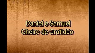 Cheiro de Gratidão 🎶 Daniel e Samuel 🎤 Playback Legendado📃