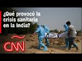 Crisis sanitaria en la India: lo que podemos aprender