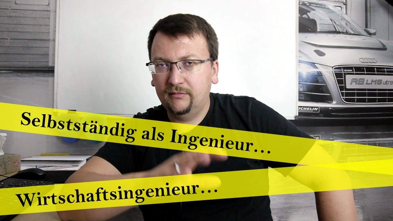 Selbststandig Als Ingenieur Wirtschaftsingenieur Youtube
