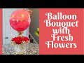 DIY Balloon Bouquet with fresh flowers/How to double stuff a Bobo Balloon/Balloon Hatbox