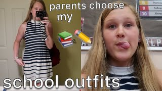 my parents pick my outfits for school for a week