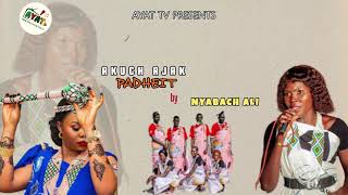 Akuch Ajak Padheit – Nyabach Ali | Official Audio | Shuluk Music 2025 | Ayat TV HD