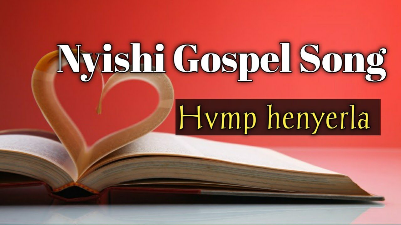 Nyishi Gospel Song – hvmp henyerla.