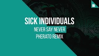 Смотреть клип Sick Individuals - Never Say Never (Pherato Remix)