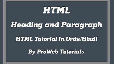 HTML Tutorial in Urdu/Hindi (Heading and Paragraph) Part-2