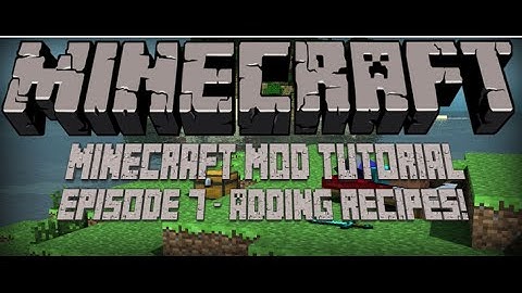 How to Make a Minecraft Mod (1.7.10) - Episode 7 - Adding Recipes!