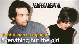 Everything But The Girl - Temperamental (Subtitulada en español)