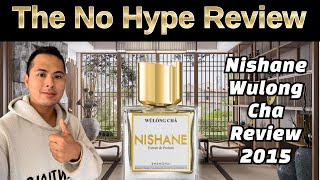 NISHANE WULONG CHA REVIEW 2015 | THE HONEST NO HYPE FRAGRANCE REVIEW