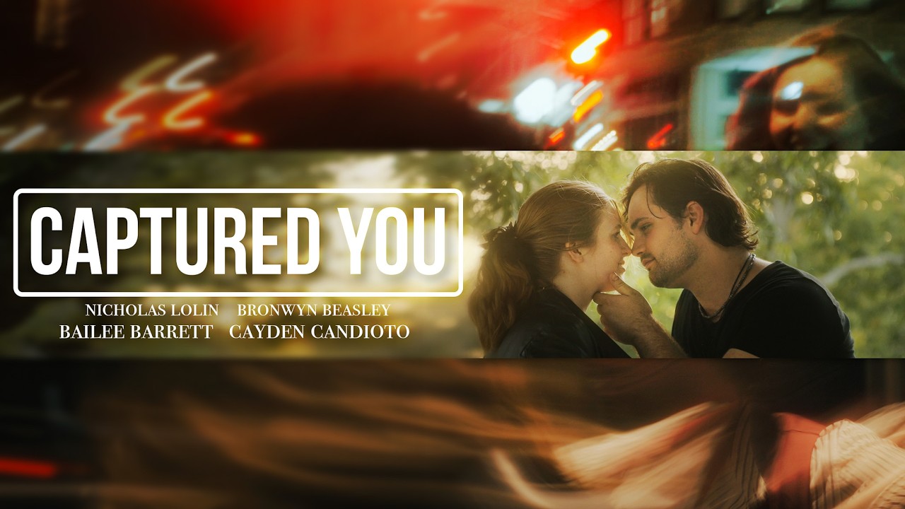 “Captured You” | Short Film - Nicholas Lolin, Bronwyn Beasley, Bailee Barrett, Cayden Candioto